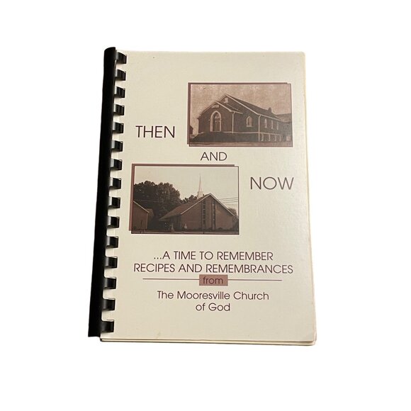 Then And Now Recipes & Remembrances Cookbook From Mooresville Church Of God - Picture 1 of 4
